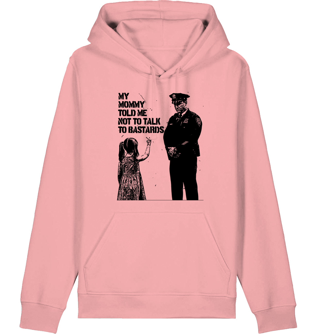 MY MOMMY TOLD ME NOT TO TALK TO BASTARDS - Hoodie