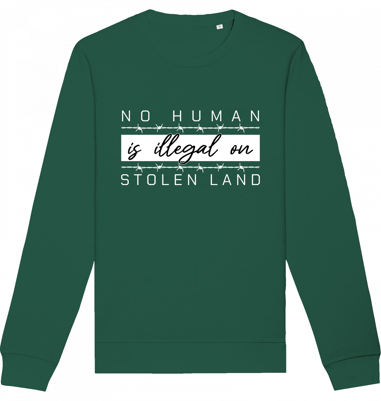 NO HUMAN IS ILLEGAL ON STOLEN LAND - Crewneck Unisex