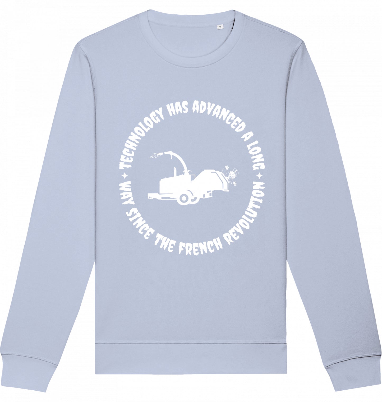 TECHNOLOGY HAS ADVANCED A LONG WAY SINCE THE FRENCH REVOLUTION - Crewneck Unisex