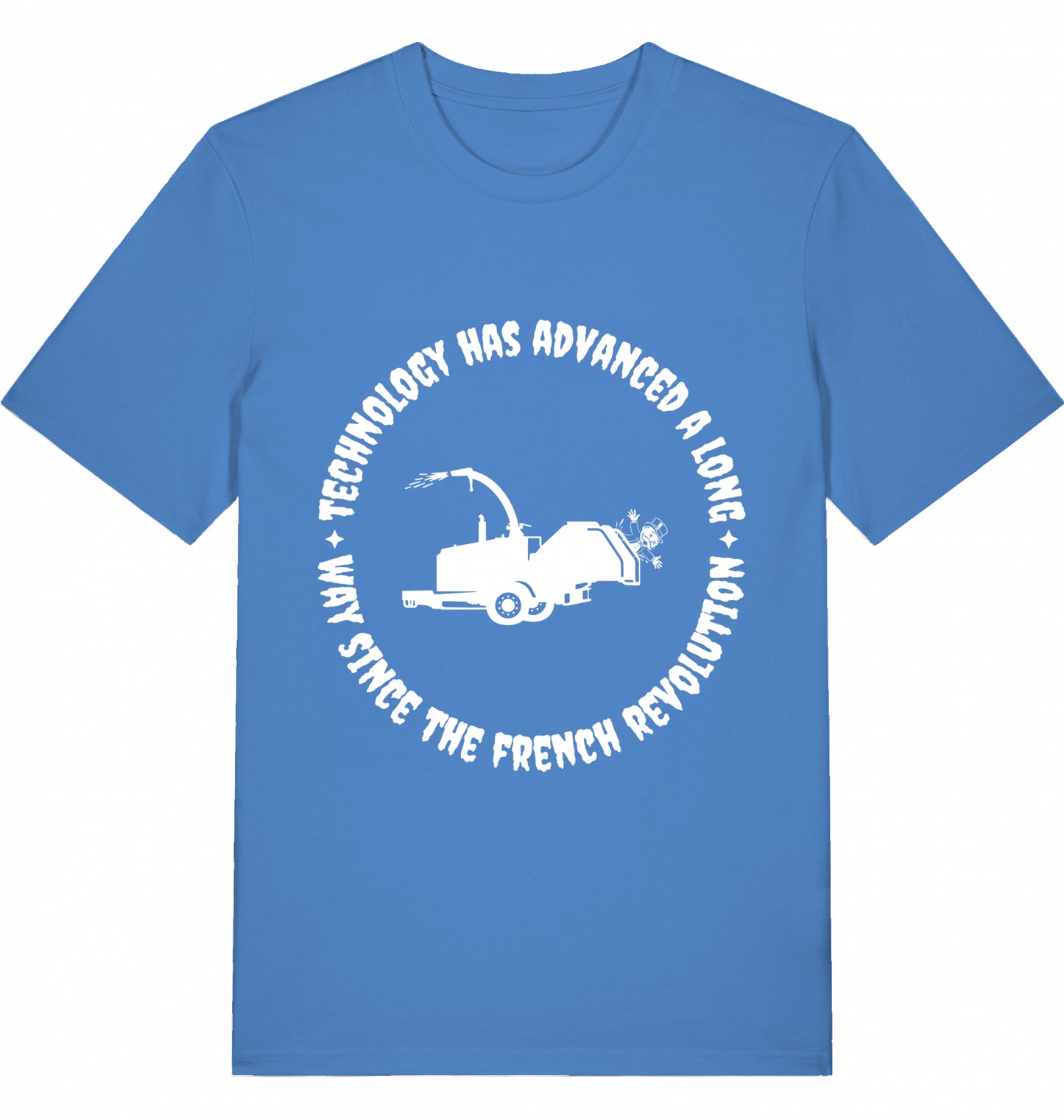 TECHNOLOGY HAS ADVANCED A LONG WAY SINCE THE FRENCH REVOLUTION - Unisex