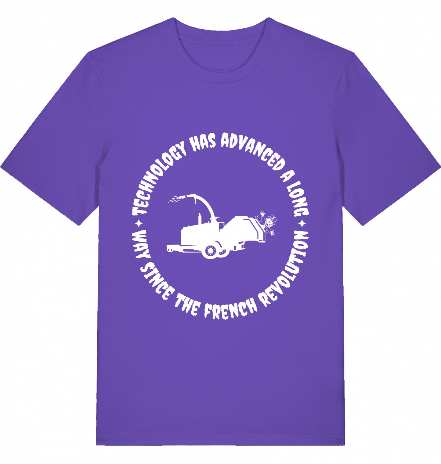 TECHNOLOGY HAS ADVANCED A LONG WAY SINCE THE FRENCH REVOLUTION - Unisex