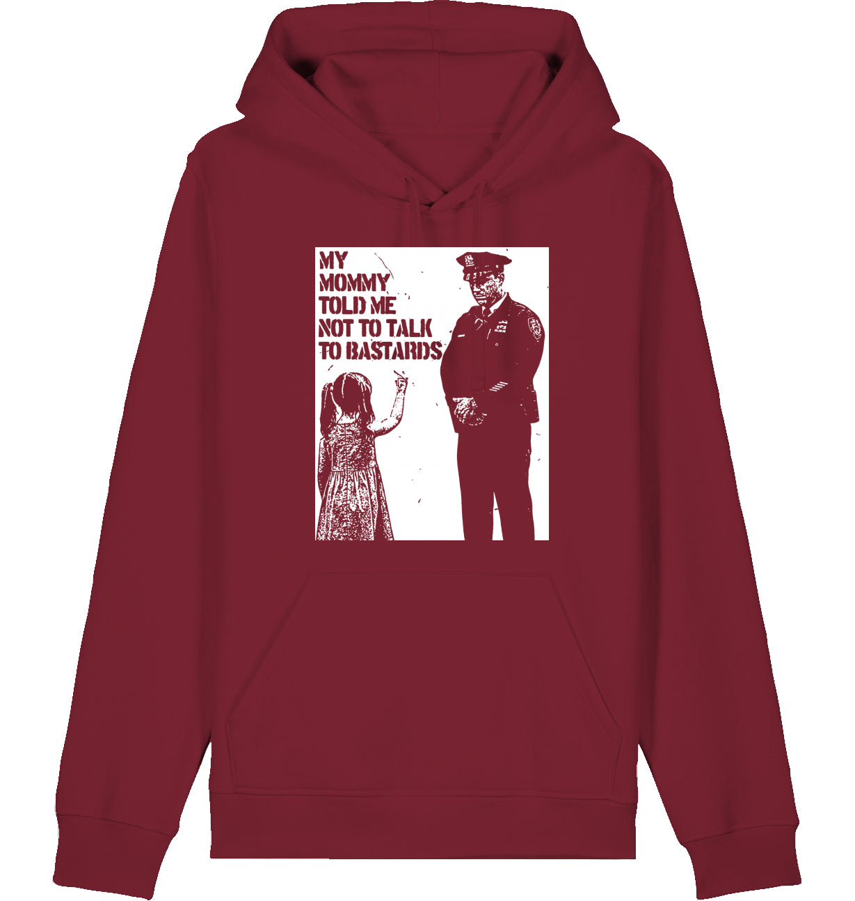 MY MOMMY TOLD ME NOT TO TALK TO BASTARDS - Hoodie