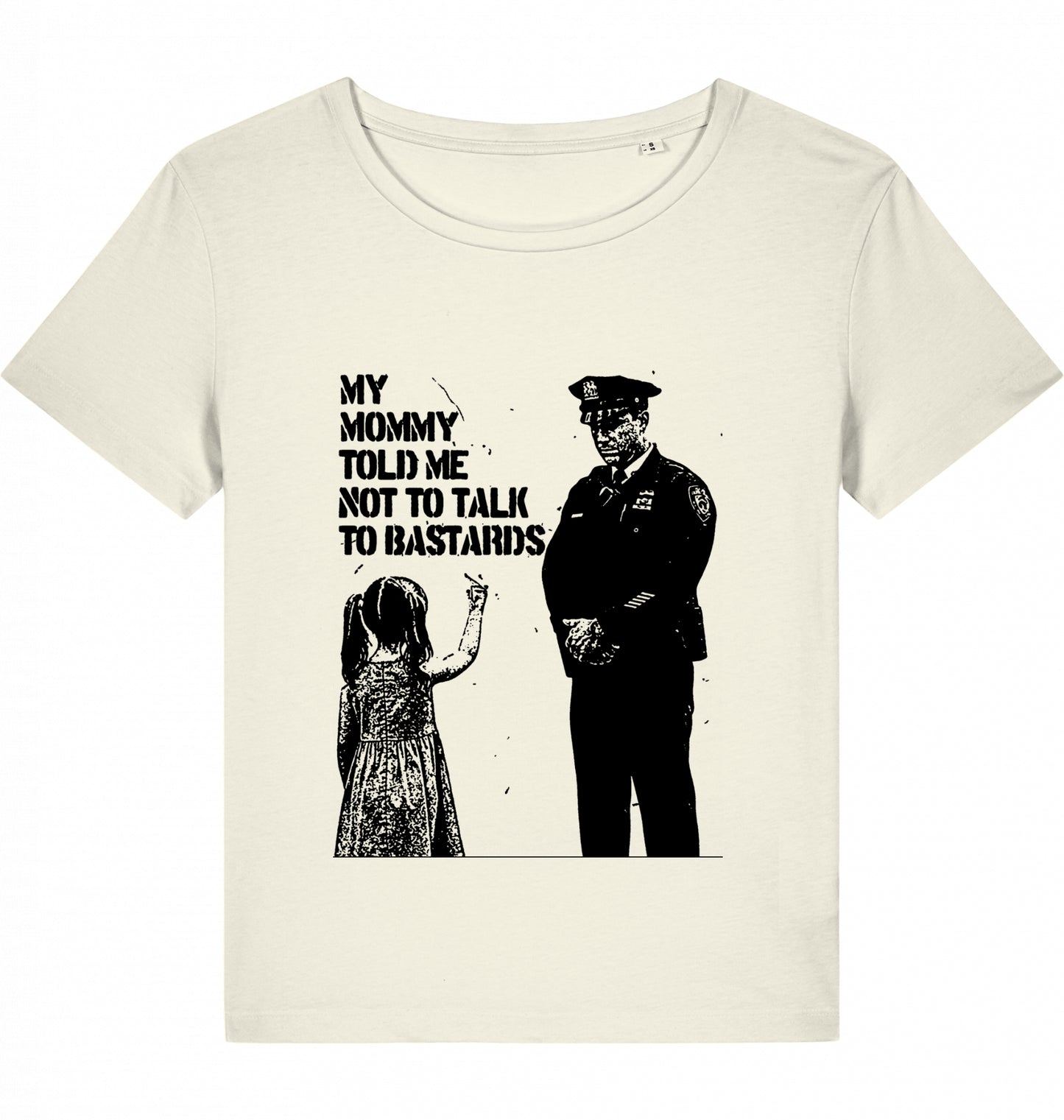 MY MOMMY TOLD ME NOT TO TALK TO BASTARDS WOM*N