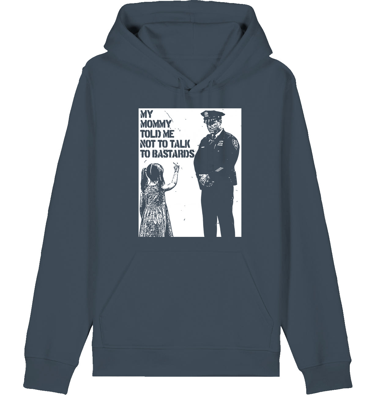 MY MOMMY TOLD ME NOT TO TALK TO BASTARDS - Hoodie