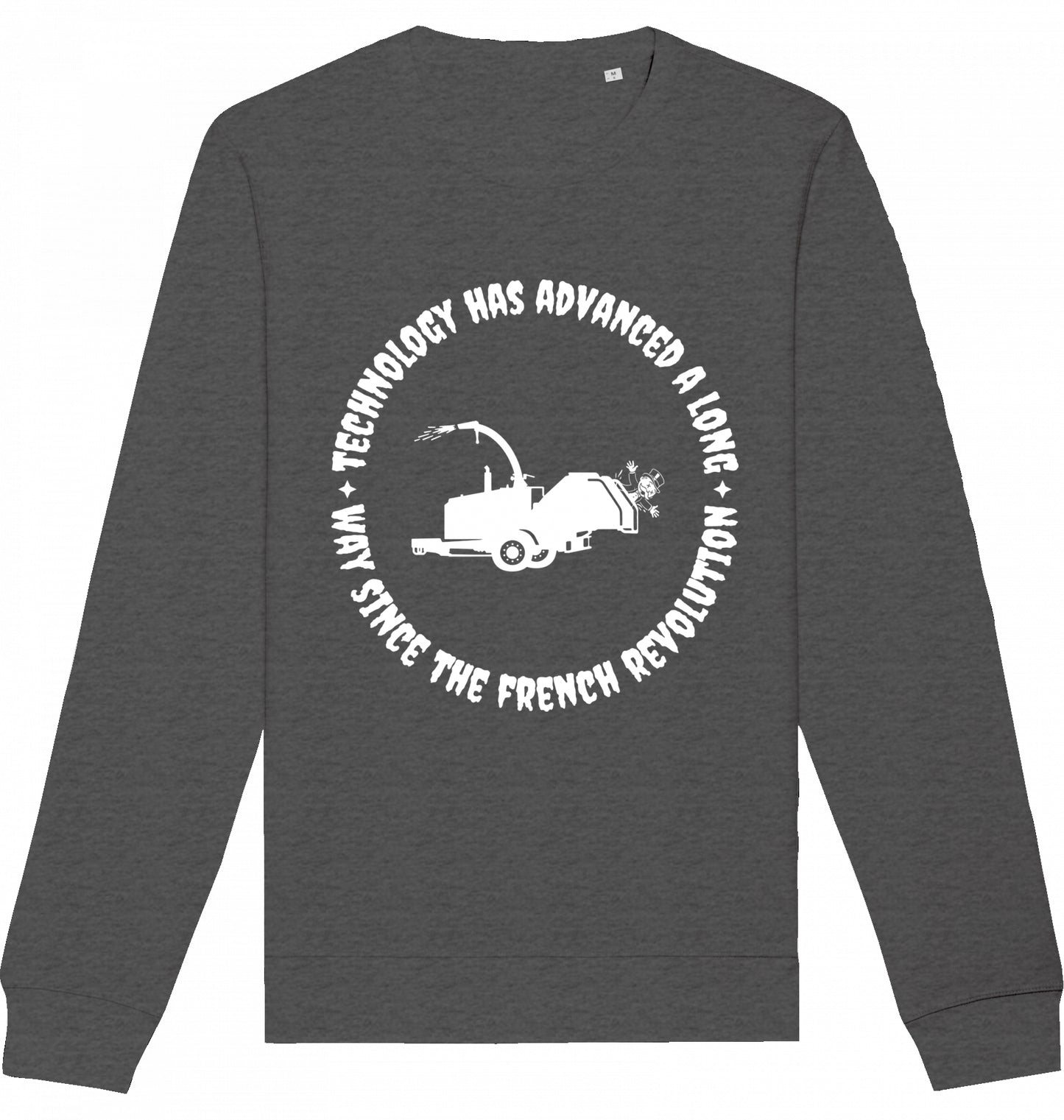 TECHNOLOGY HAS ADVANCED A LONG WAY SINCE THE FRENCH REVOLUTION - Crewneck Unisex