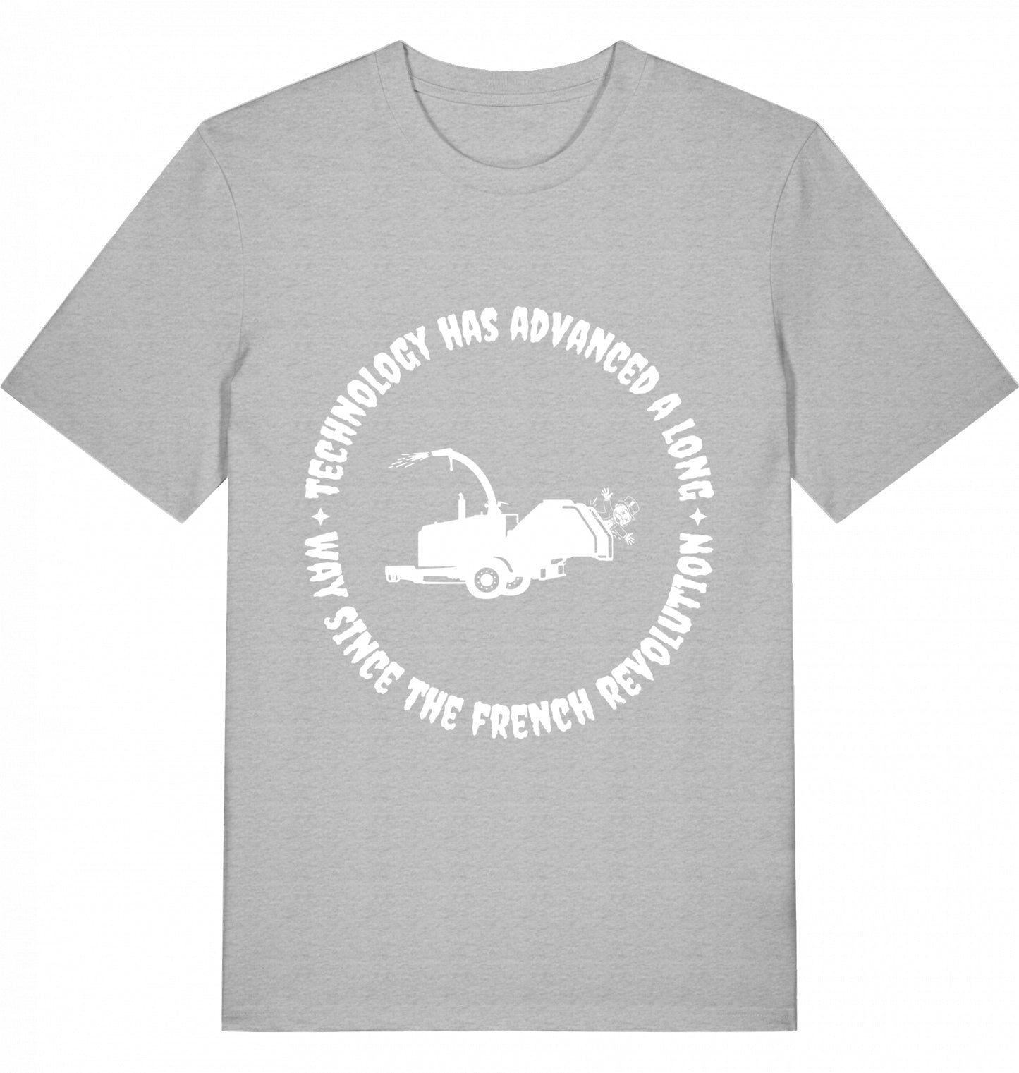 TECHNOLOGY HAS ADVANCED A LONG WAY SINCE THE FRENCH REVOLUTION - Unisex