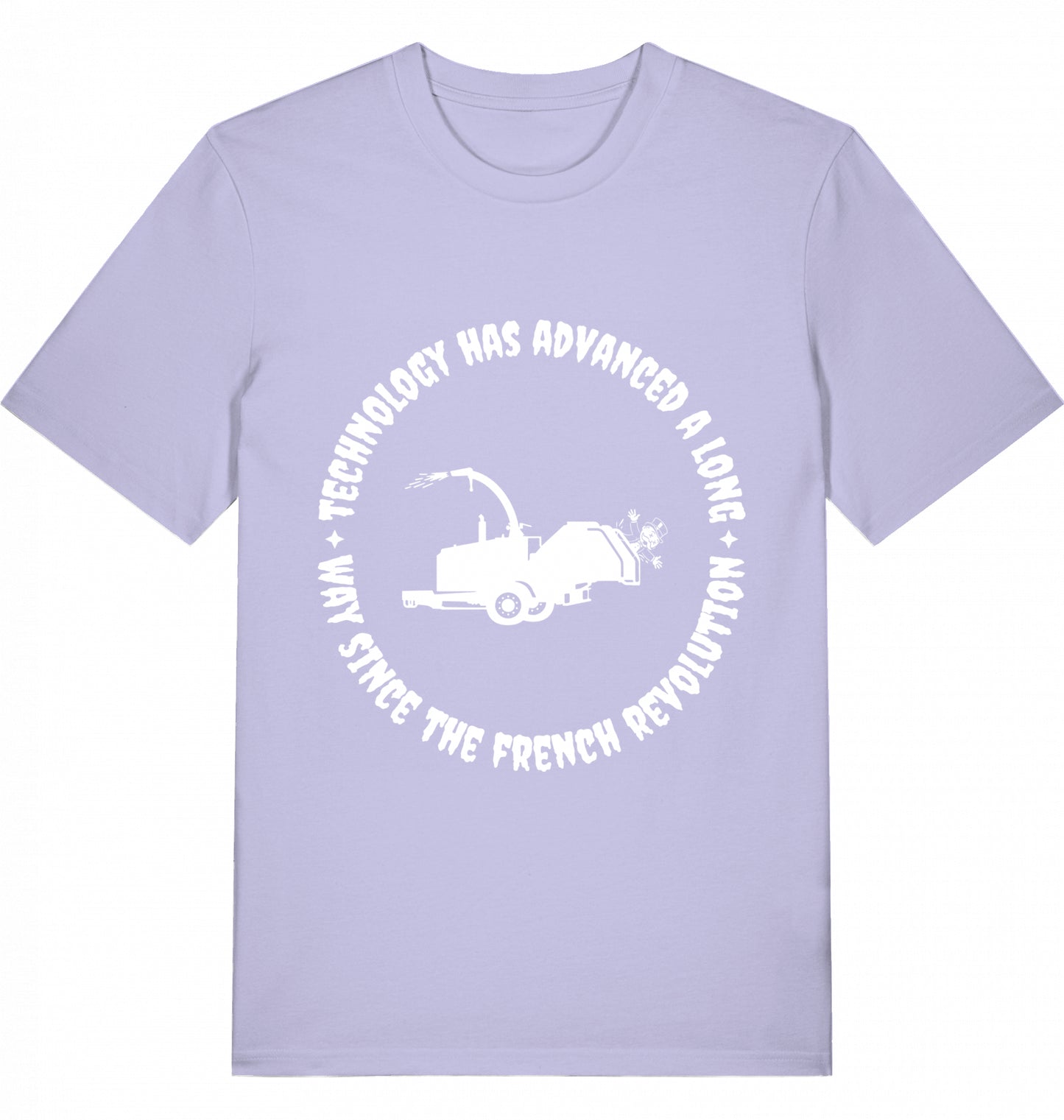 TECHNOLOGY HAS ADVANCED A LONG WAY SINCE THE FRENCH REVOLUTION - Unisex