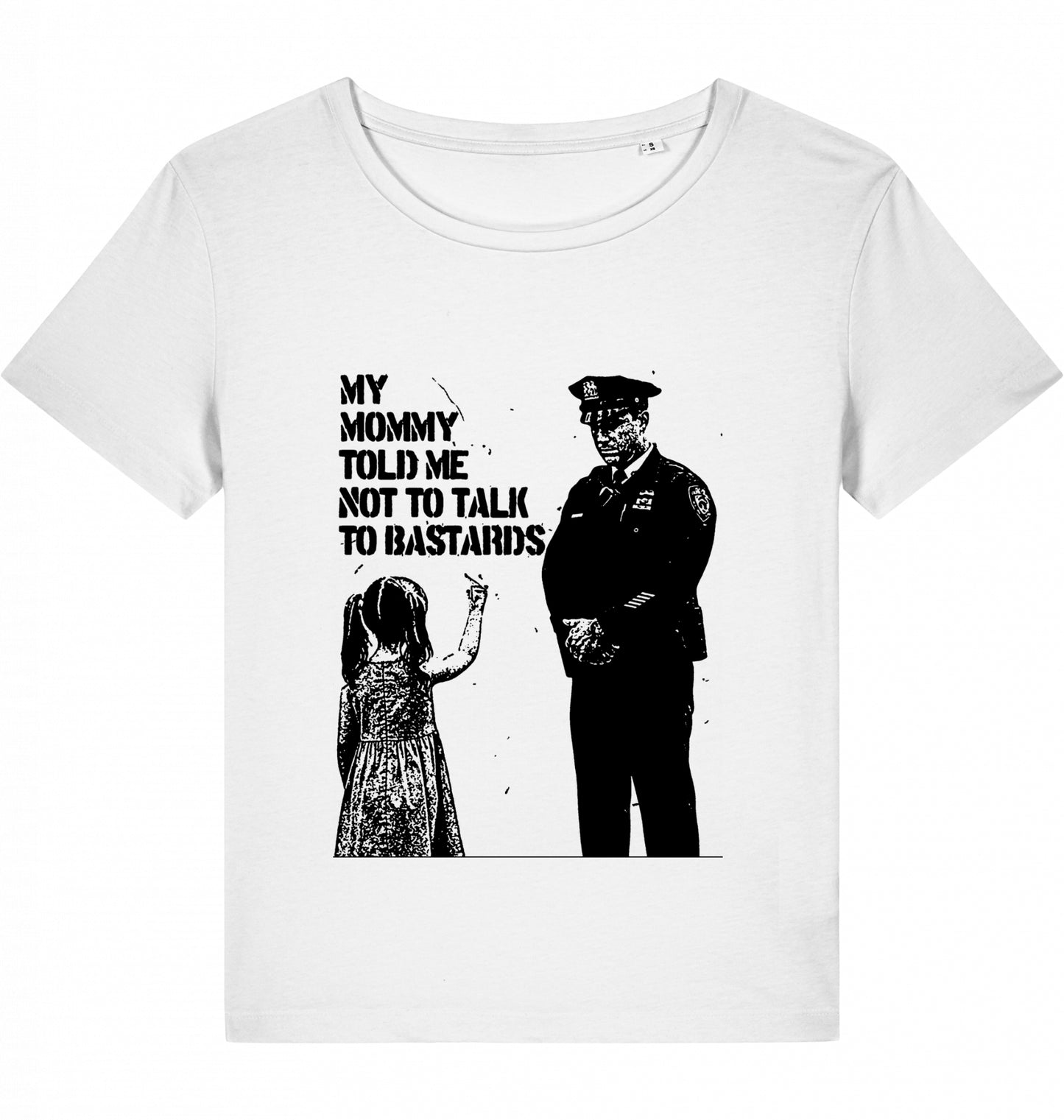 MY MOMMY TOLD ME NOT TO TALK TO BASTARDS WOM*N