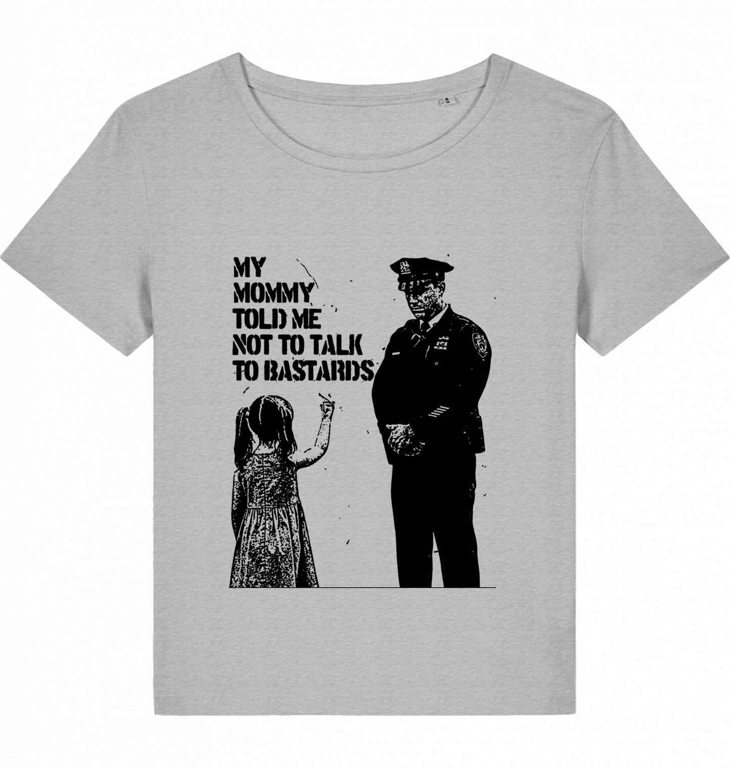 MY MOMMY TOLD ME NOT TO TALK TO BASTARDS WOM*N