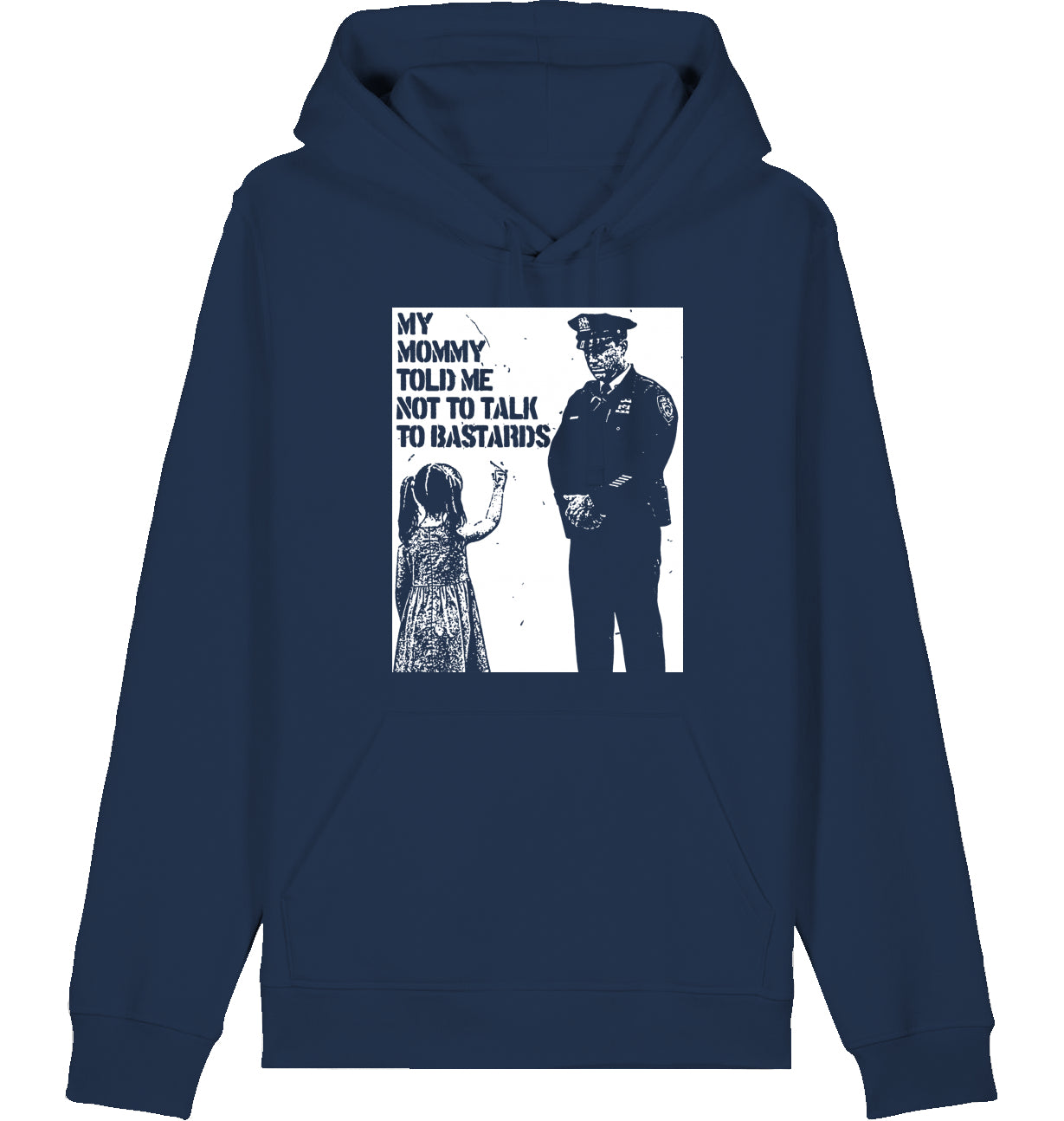 MY MOMMY TOLD ME NOT TO TALK TO BASTARDS - Hoodie