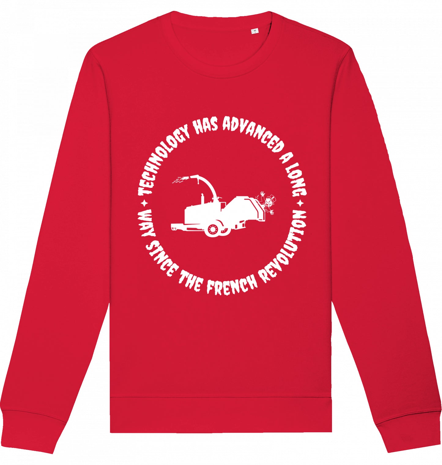 TECHNOLOGY HAS ADVANCED A LONG WAY SINCE THE FRENCH REVOLUTION - Crewneck Unisex