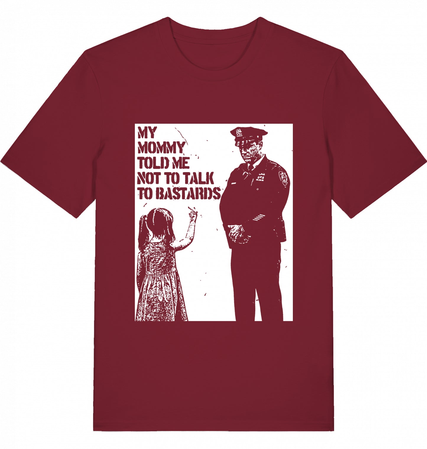 MY MOMMY TOLD ME NOT TO TALK TO BASTARDS - Unisex