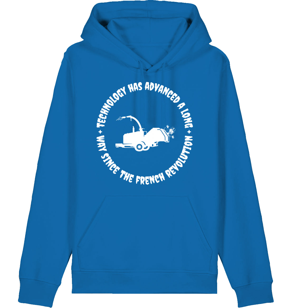 TECHNOLOGY HAS ADVANCED A LONG WAY SINCE THE FRENCH REVOLUTION - Hoodie