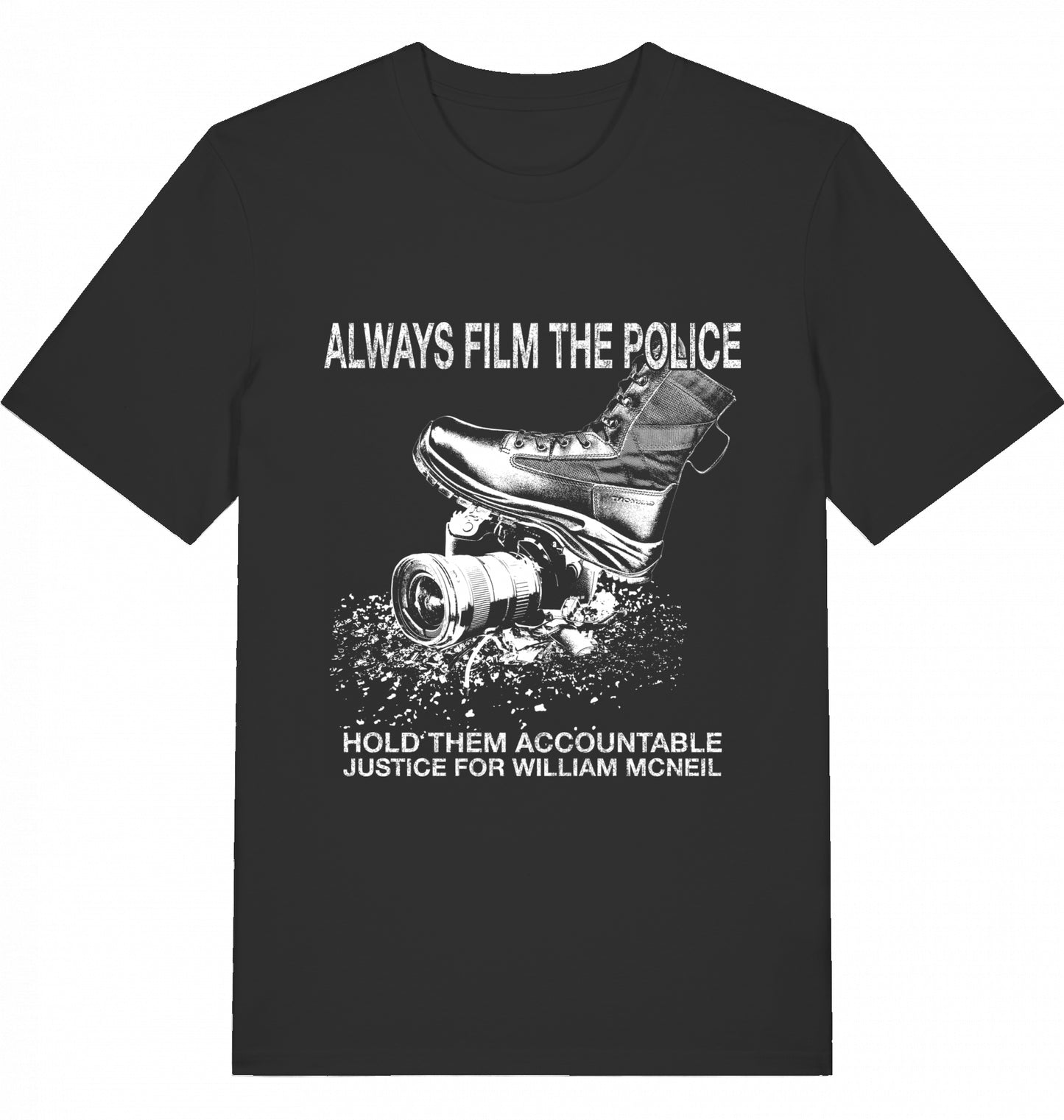 ALWAYS FILM THE POLICE - 5$ SOLIDARITY SHIRT FOR WILLIAM MCNEIL - Unisex