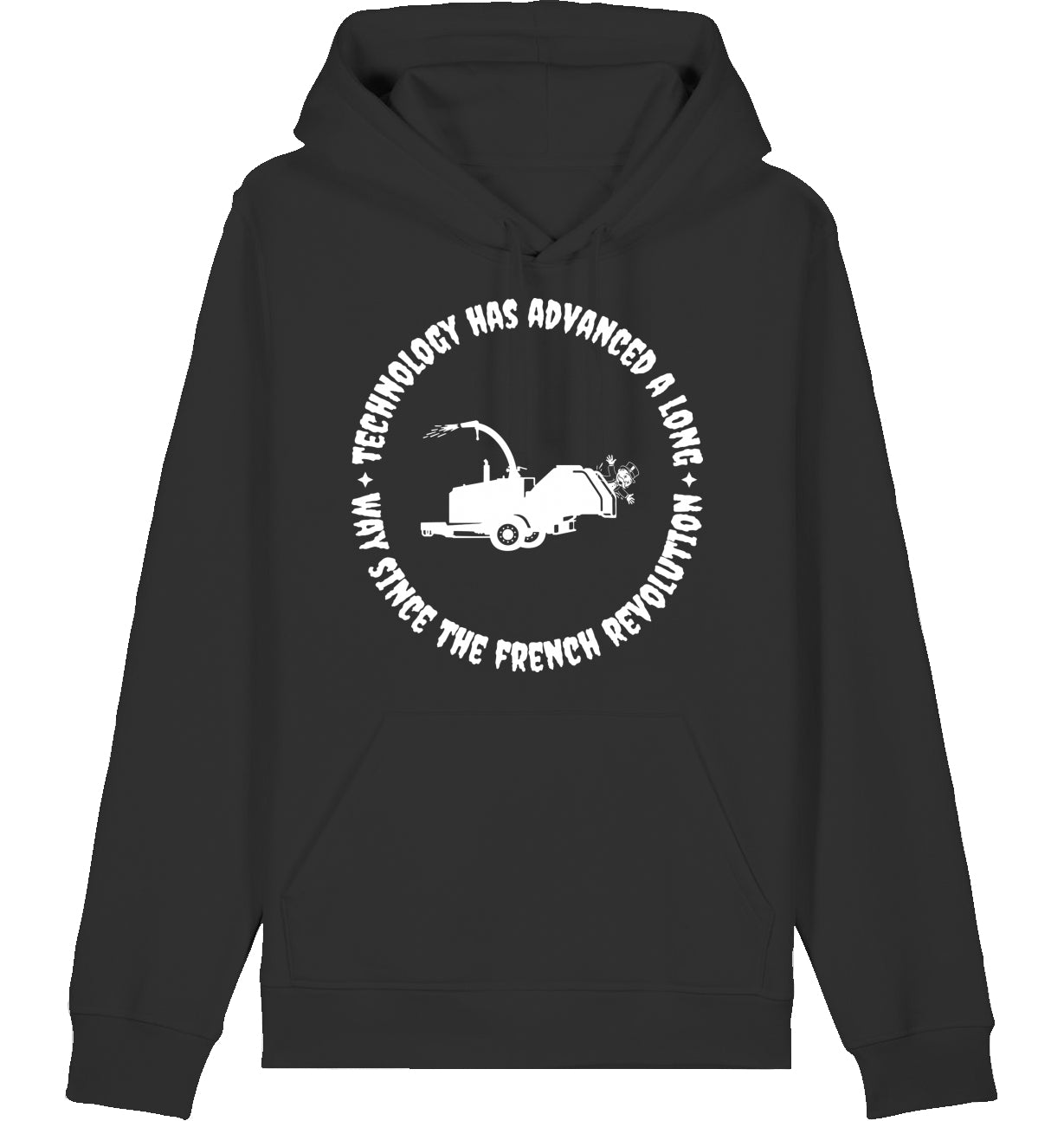 TECHNOLOGY HAS ADVANCED A LONG WAY SINCE THE FRENCH REVOLUTION - Hoodie