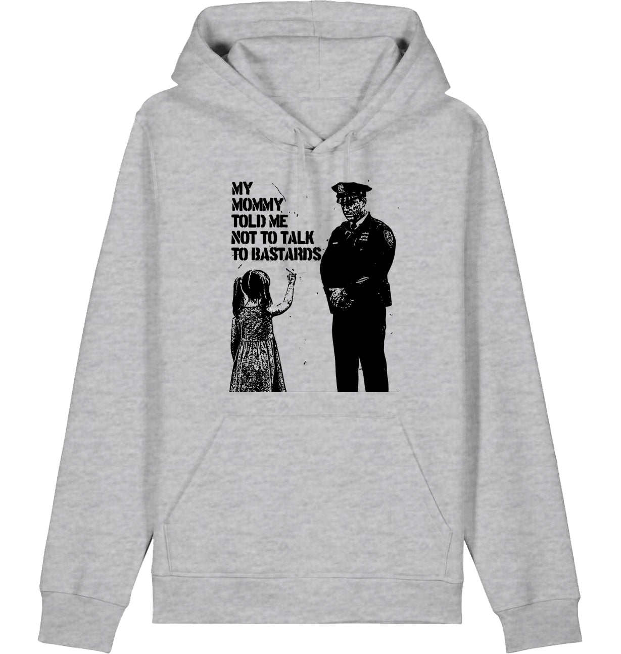 MY MOMMY TOLD ME NOT TO TALK TO BASTARDS - Hoodie