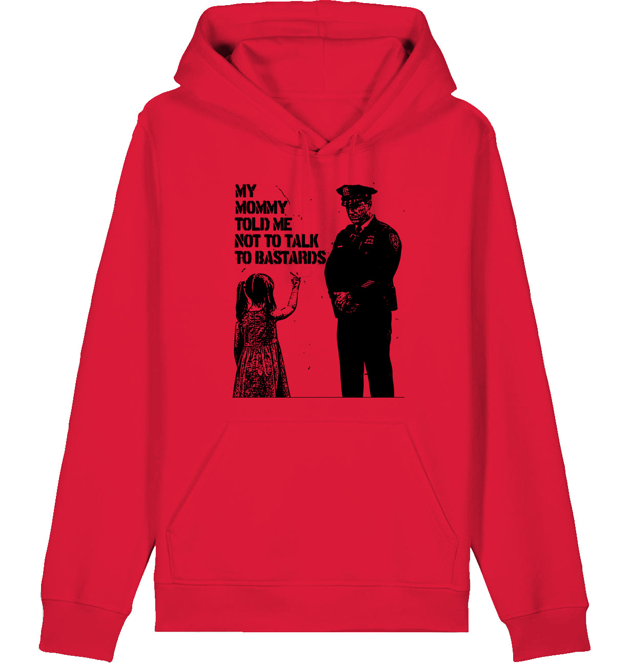 MY MOMMY TOLD ME NOT TO TALK TO BASTARDS - Hoodie