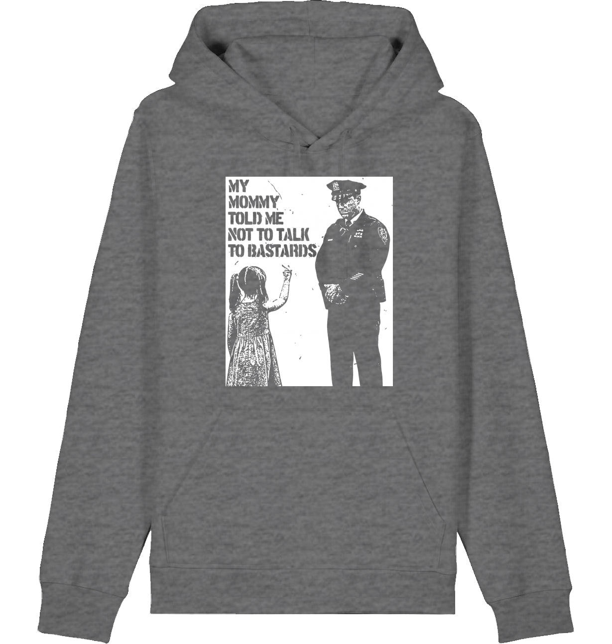 MY MOMMY TOLD ME NOT TO TALK TO BASTARDS - Hoodie