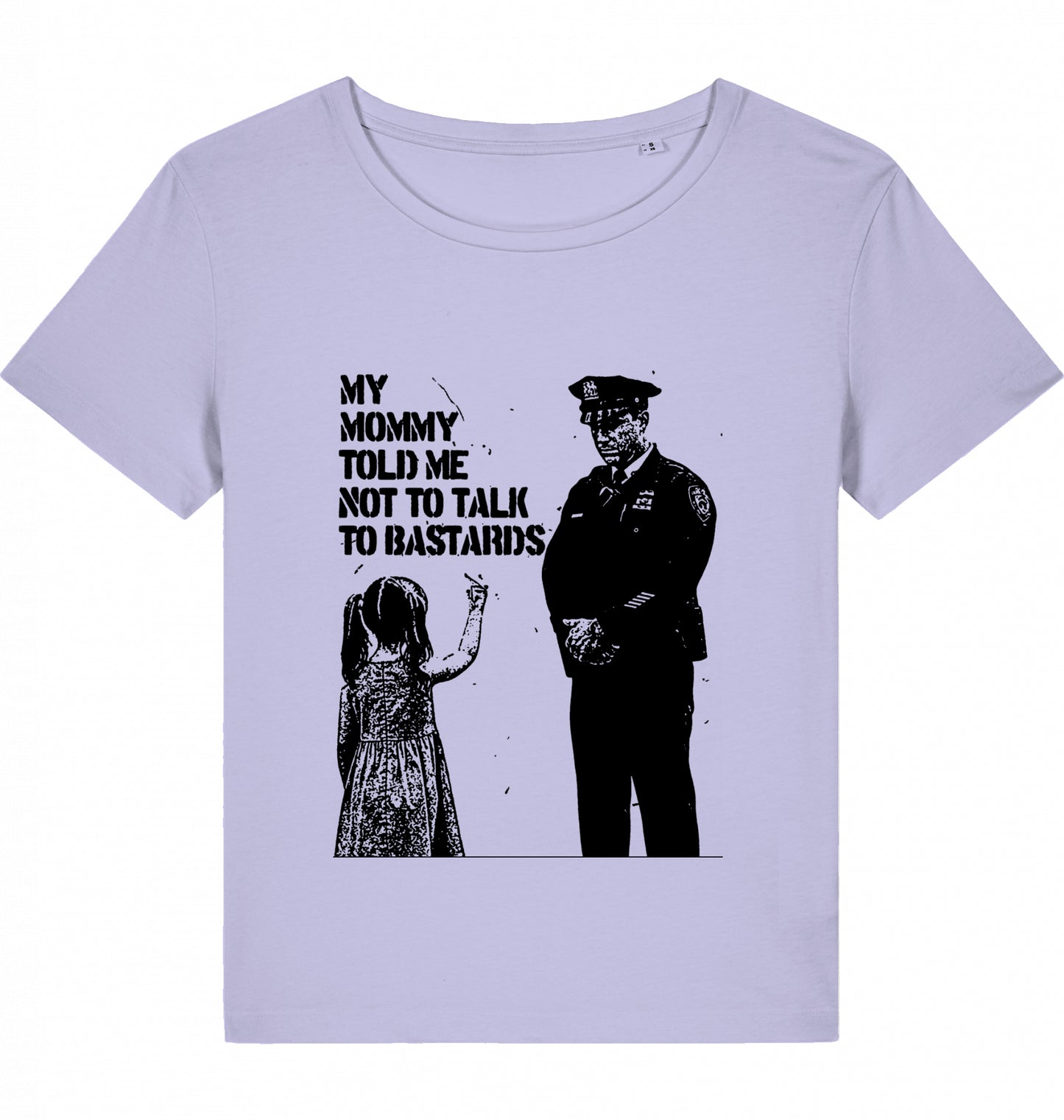 MY MOMMY TOLD ME NOT TO TALK TO BASTARDS WOM*N