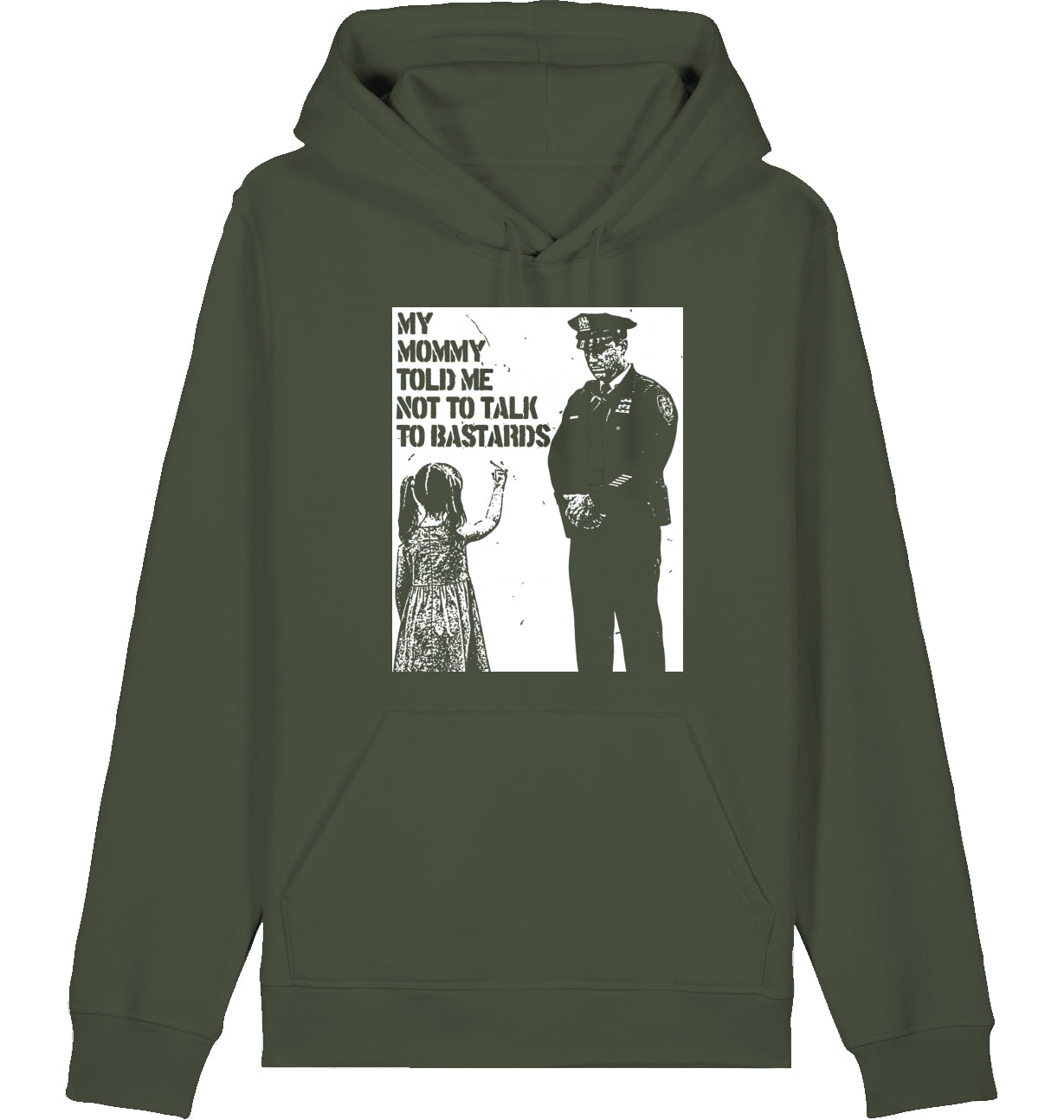 MY MOMMY TOLD ME NOT TO TALK TO BASTARDS - Hoodie