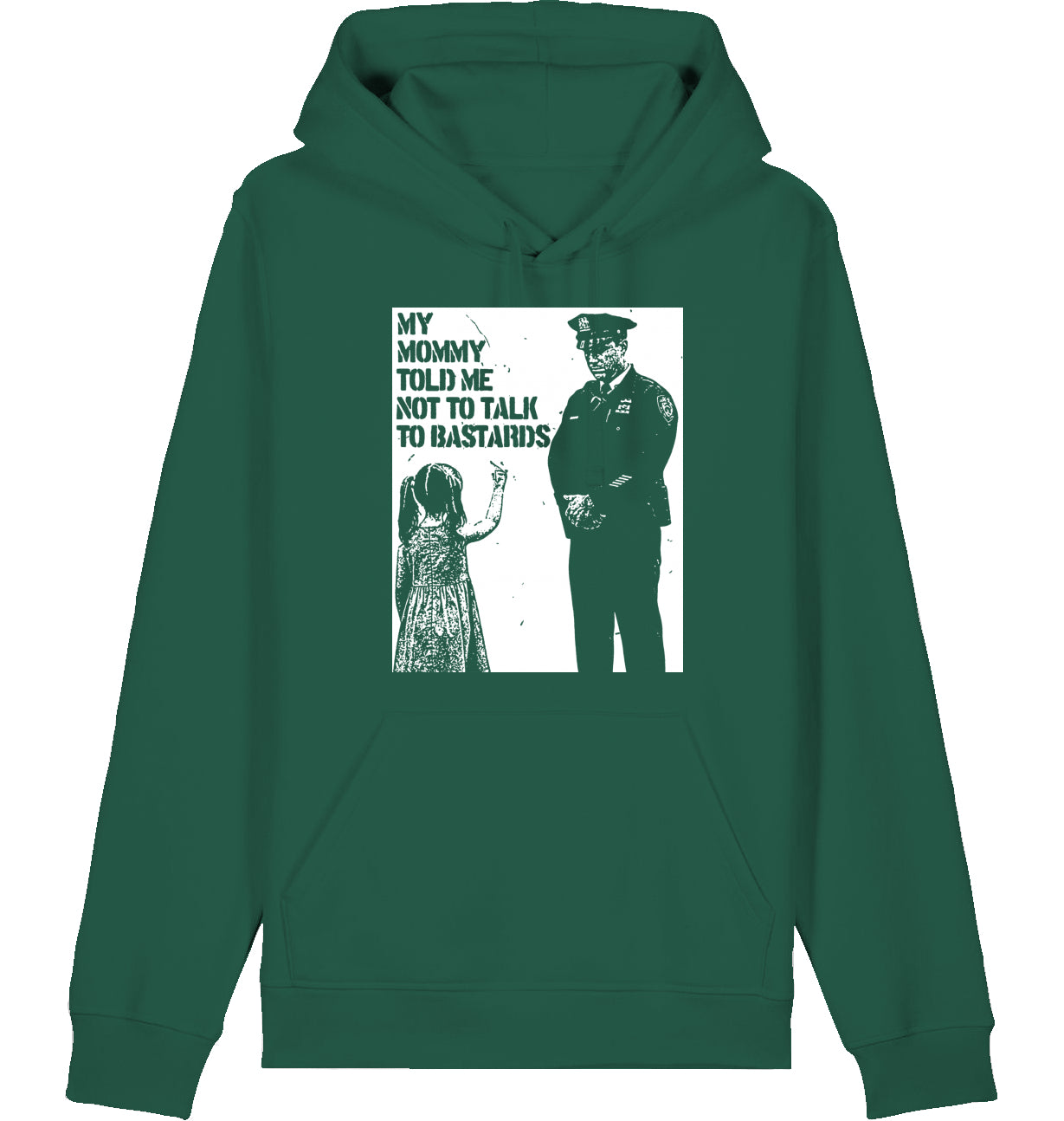MY MOMMY TOLD ME NOT TO TALK TO BASTARDS - Hoodie