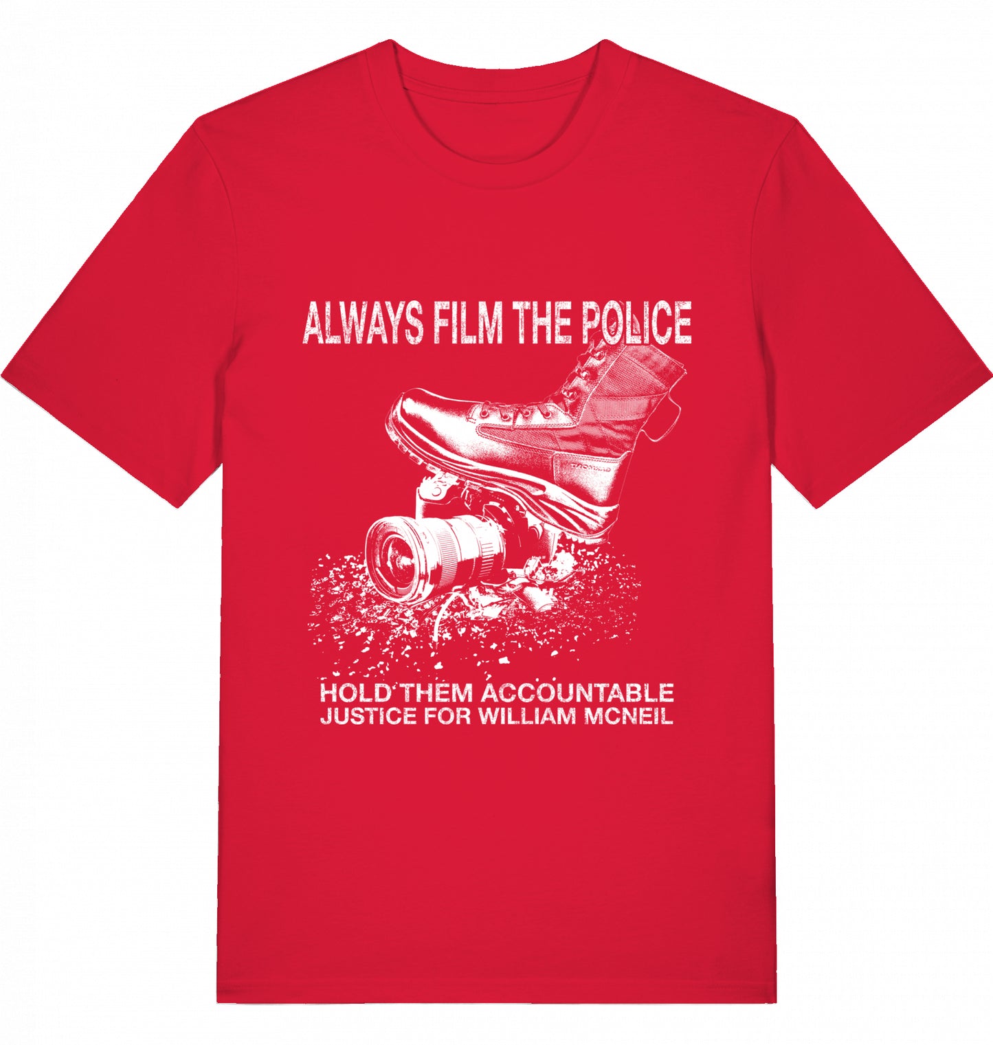 ALWAYS FILM THE POLICE - 5$ SOLIDARITY SHIRT FOR WILLIAM MCNEIL - Unisex