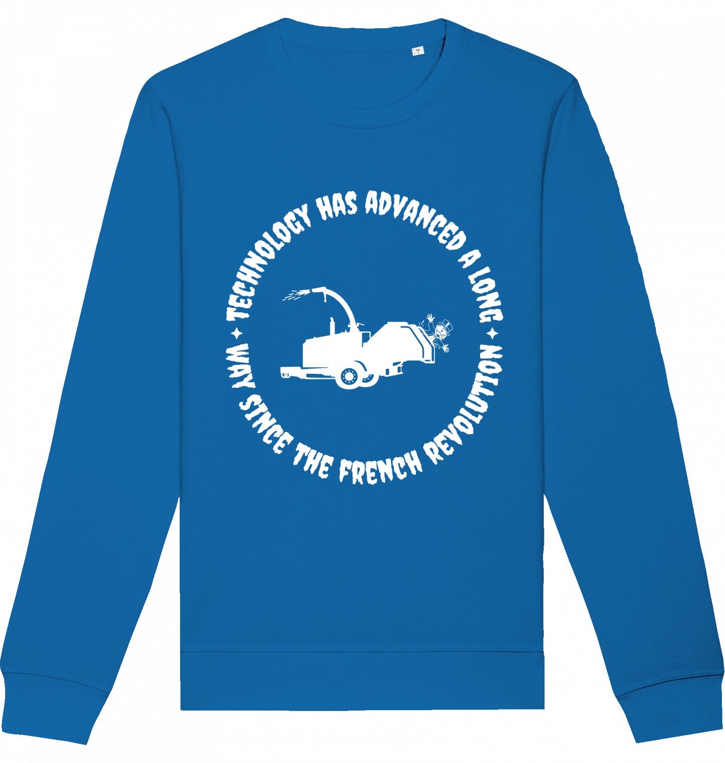 TECHNOLOGY HAS ADVANCED A LONG WAY SINCE THE FRENCH REVOLUTION - Crewneck Unisex