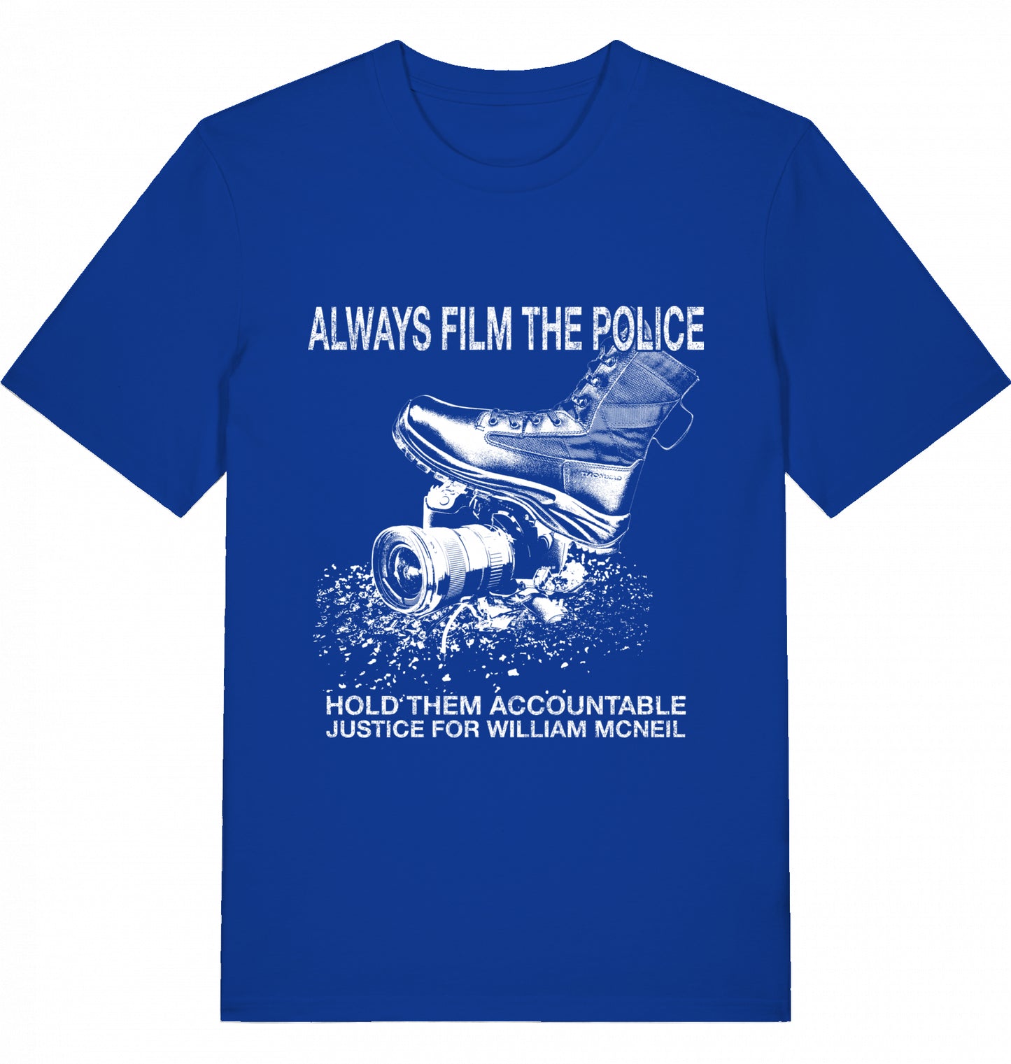 ALWAYS FILM THE POLICE - 5$ SOLIDARITY SHIRT FOR WILLIAM MCNEIL - Unisex