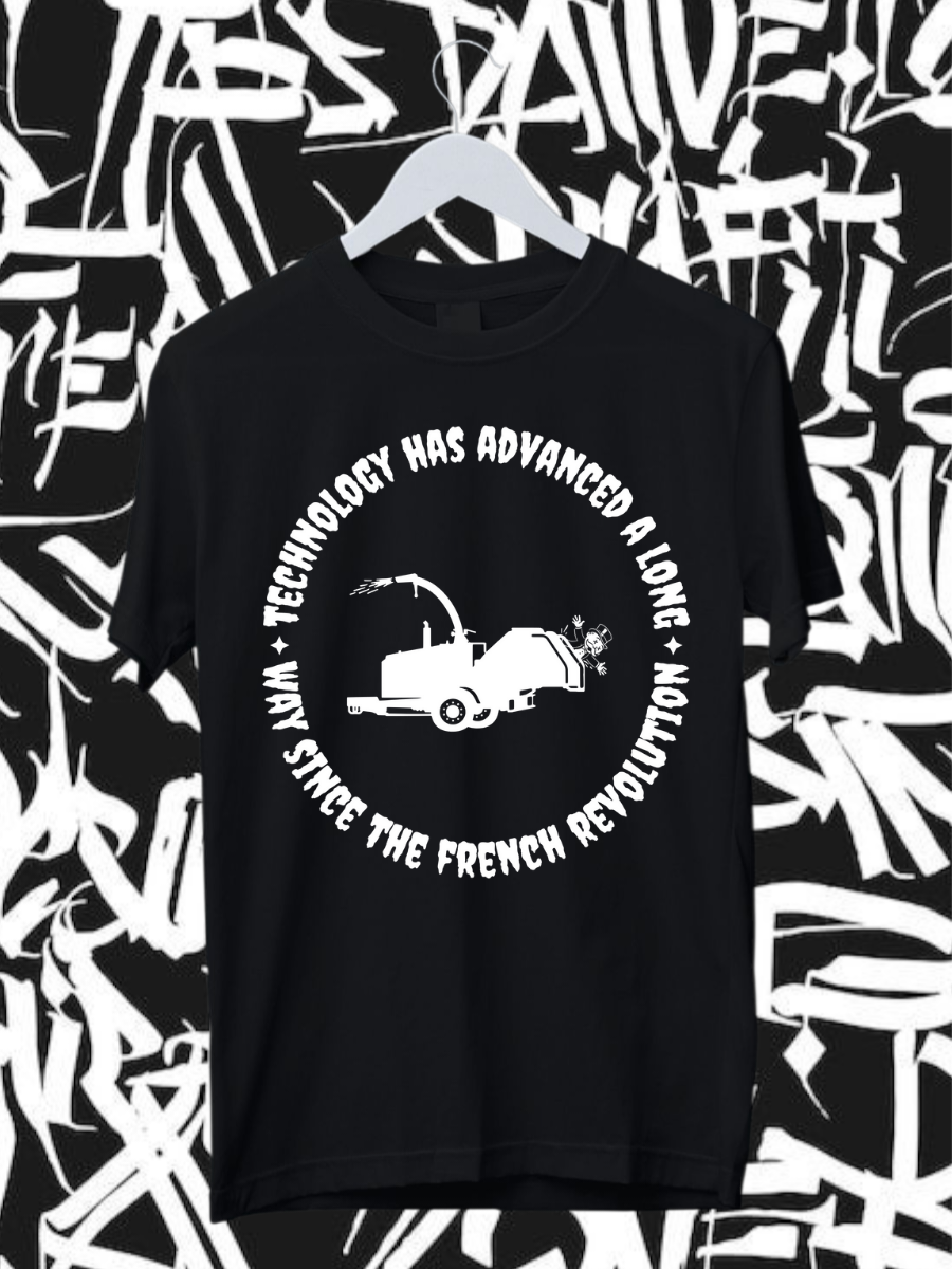TECHNOLOGY HAS ADVANCED A LONG WAY SINCE THE FRENCH REVOLUTION - Unisex