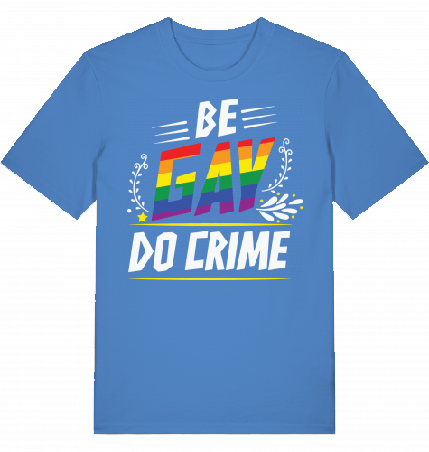 BE GAY DO CRIME - Unisex