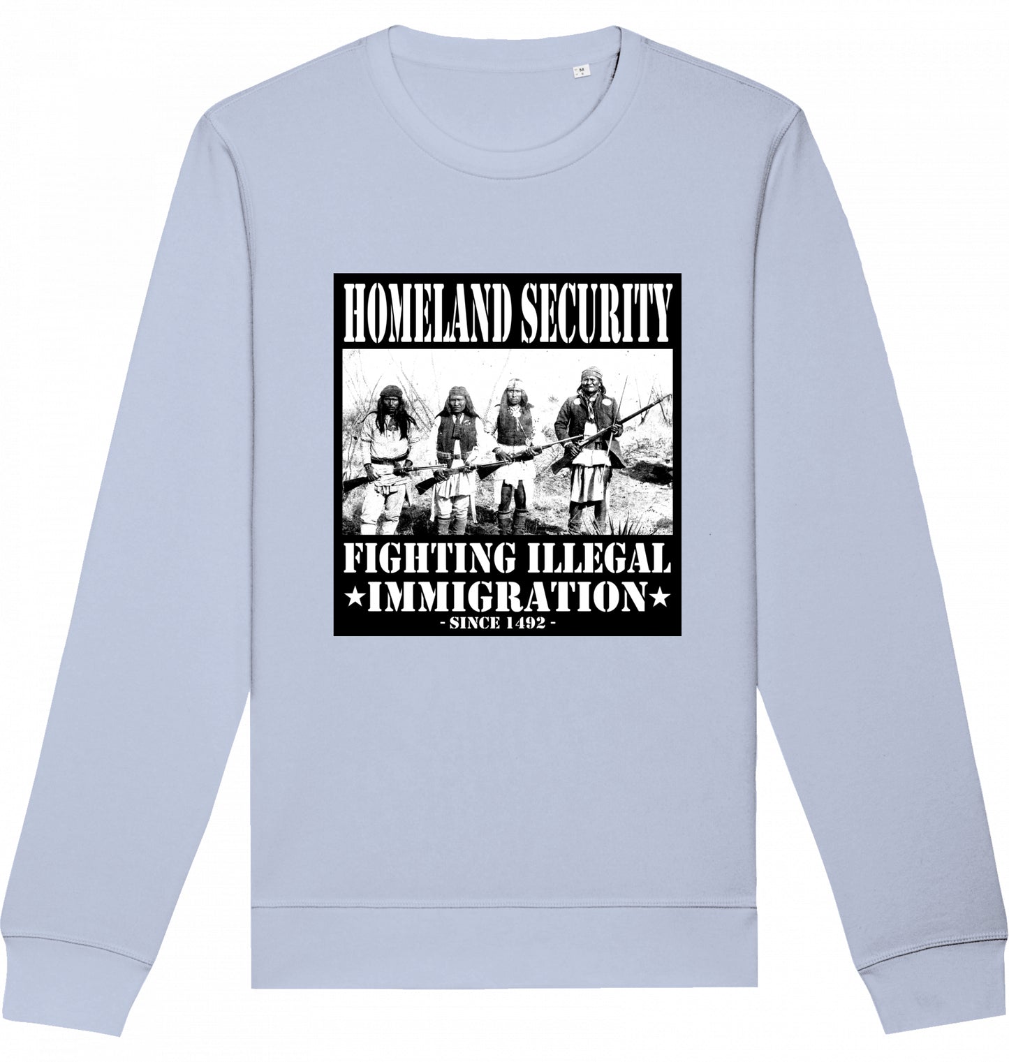 HOMELAND SECURITY since 1492 - Crewneck Unisex