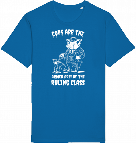 COPS ARE THE ARMED ARM OF THE RULING CLASS - Unisex Shirts