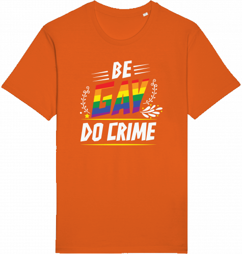 BE GAY DO CRIME - Unisex