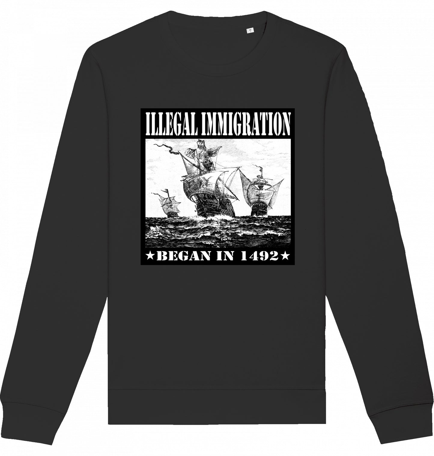 ILLEGAL IMMIGRATION BEGAN 1492 - Crewneck Unisex