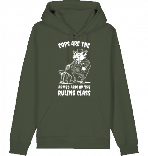 COPS ARE THE ARMED ARM OF THE RULING CLASS HOODIE