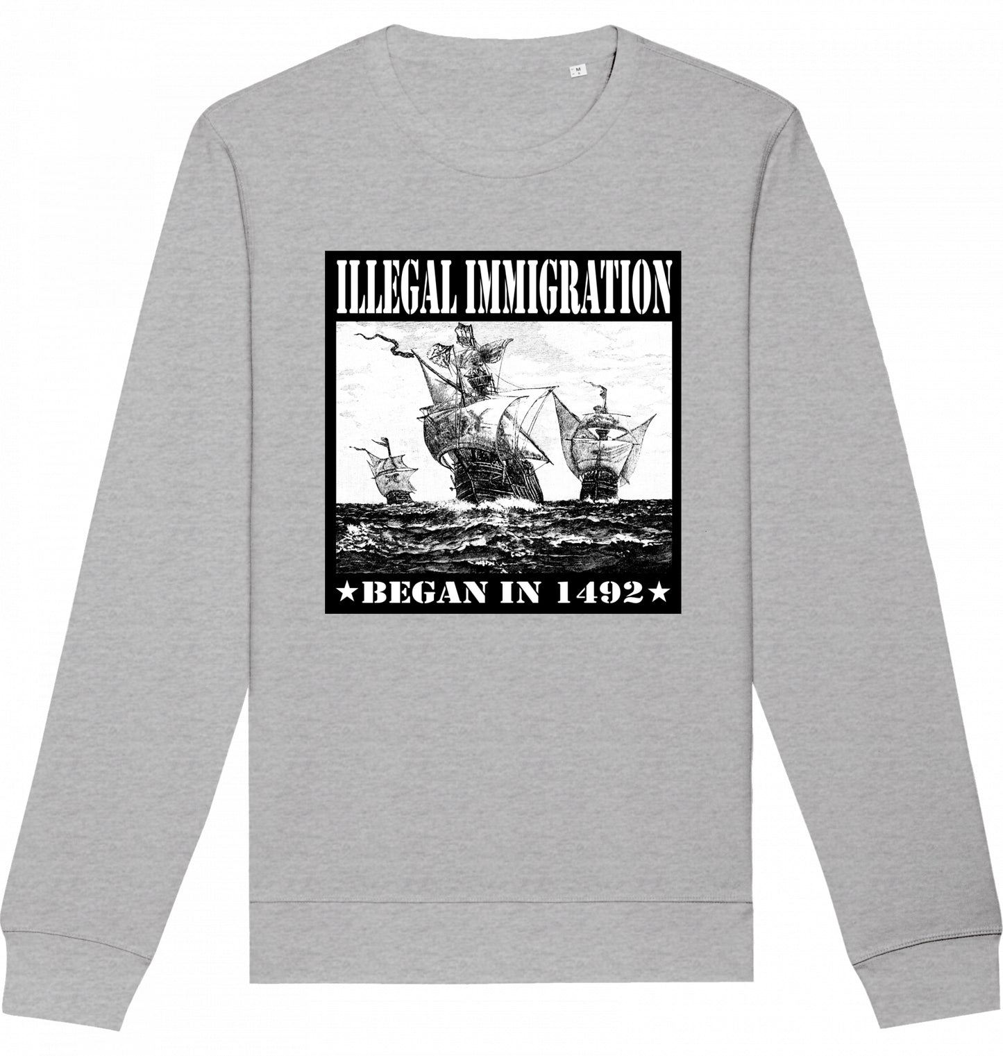 ILLEGAL IMMIGRATION BEGAN 1492 - Crewneck Unisex