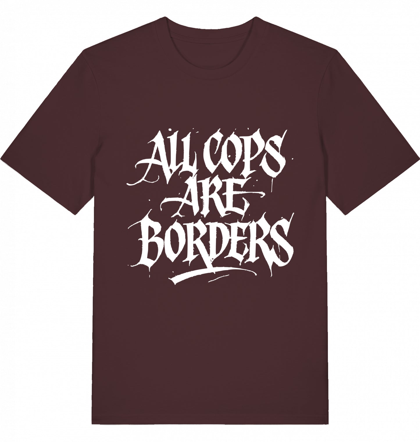 ALL COPS ARE BORDERS - Unisex