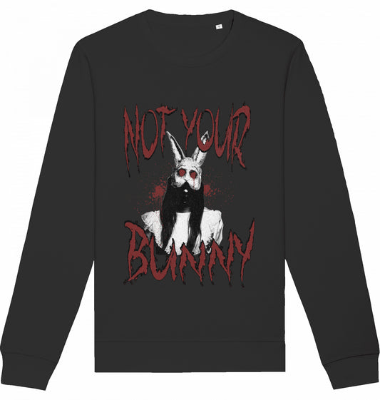 NOT YOUR BUNNY - Crewneck Unisex