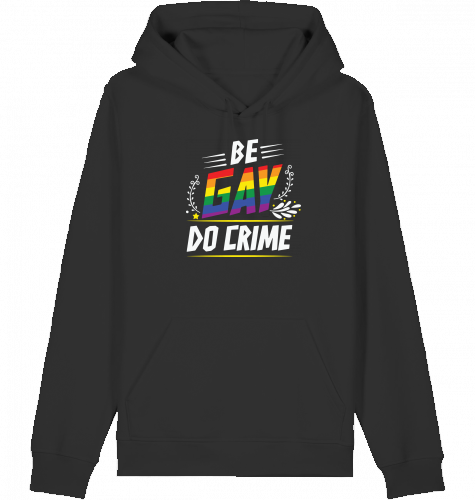 BE GAY DO CRIME - Hoodie