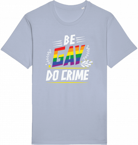 BE GAY DO CRIME - Unisex