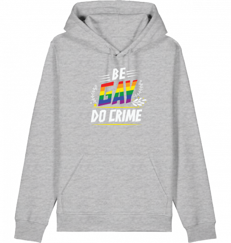 BE GAY DO CRIME - Hoodie