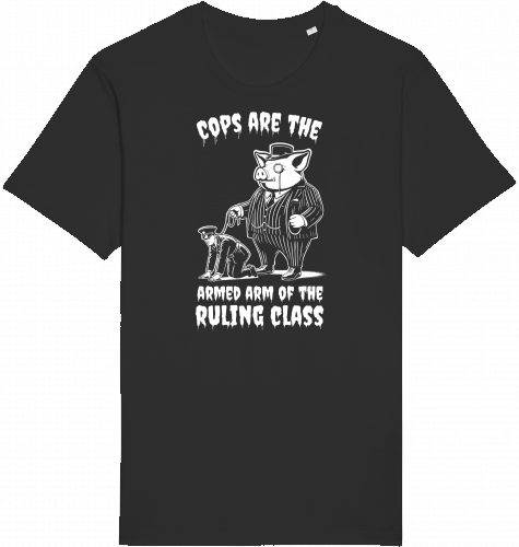 COPS ARE THE ARMED ARM OF THE RULING CLASS - Unisex Shirts