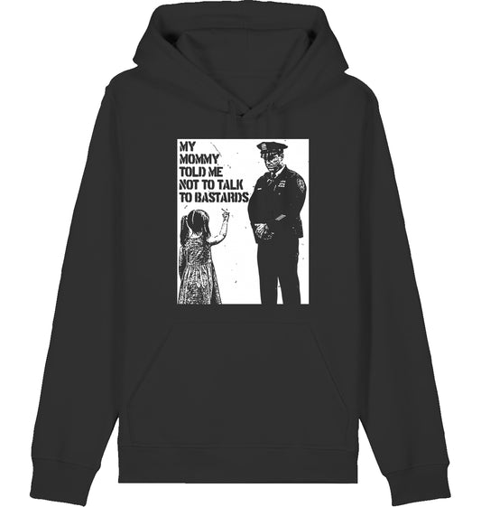 MY MOMMY TOLD ME NOT TO TALK TO BASTARDS - Hoodie