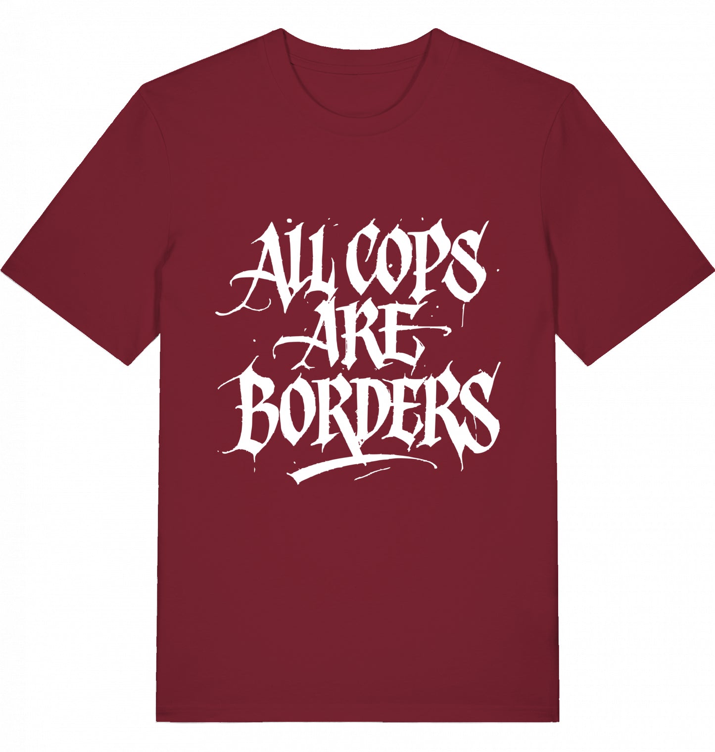 ALL COPS ARE BORDERS - Unisex