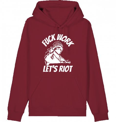 FUCK WORK LET'S RIOT HOODIE