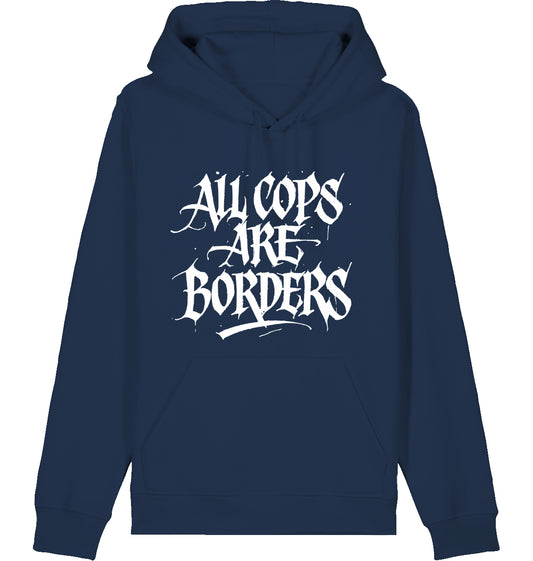 ALL COPS ARE BORDERS - Hoodie