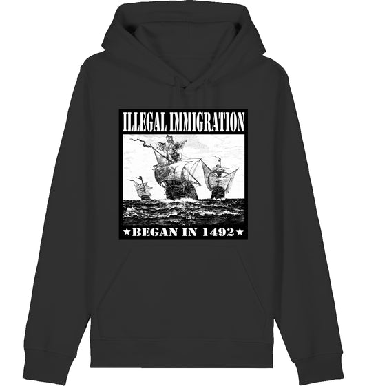ILLEGAL IMMIGRATION BEGAN 1492 - Hoodie