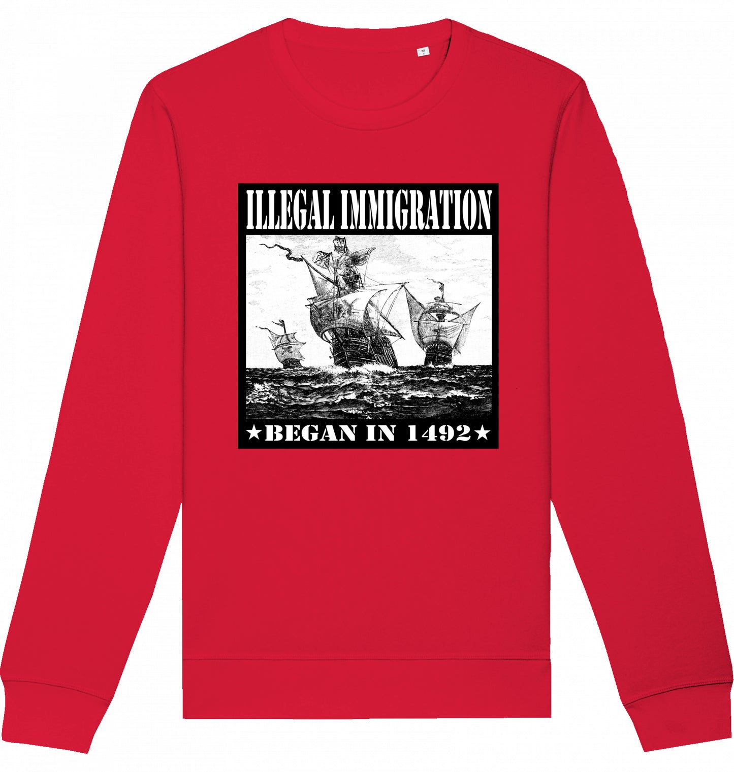 ILLEGAL IMMIGRATION BEGAN 1492 - Crewneck Unisex