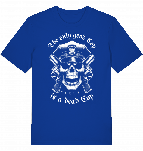 THE ONLY GOOD COP IS A DEAD COP - Unisex