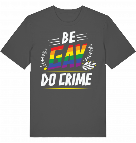 BE GAY DO CRIME - Unisex